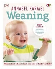 Weaning: New Edition - What to Feed, When to Feed and How to Feed your Baby цена и информация | Самоучители | 220.lv