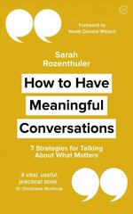 How to Have Meaningful Conversations: 7 Strategies for Talking About What Matters New edition cena un informācija | Pašpalīdzības grāmatas | 220.lv