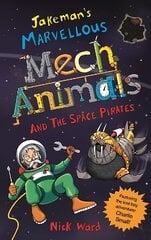Jakeman's Marvellous Mechanimals and the Space Pirates цена и информация | Книги для подростков  | 220.lv