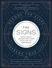 Signs: Decode the Stars, Reframe Your Life cena un informācija | Pašpalīdzības grāmatas | 220.lv