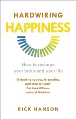 Hardwiring Happiness: How to reshape your brain and your life cena un informācija | Pašpalīdzības grāmatas | 220.lv