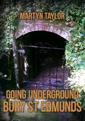 Going Underground: Bury St Edmunds цена и информация | Книги о питании и здоровом образе жизни | 220.lv