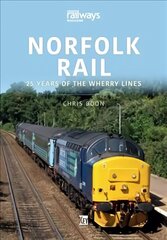 Norfolk Rail: 25 Years of the Wherry Lines: 25 Years of the Wherry Lines цена и информация | Путеводители, путешествия | 220.lv