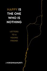 Happy Is the One Who Is Nothing: Letters to a Young Friend 0th New edition cena un informācija | Pašpalīdzības grāmatas | 220.lv