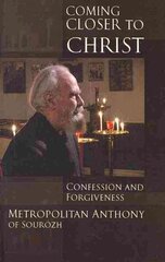 Coming Closer To Christ: Confession and Forgiveness cena un informācija | Garīgā literatūra | 220.lv