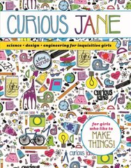 Curious Jane: Science plus Design plus Engineering for Inquisitive Girls цена и информация | Книги для подростков и молодежи | 220.lv