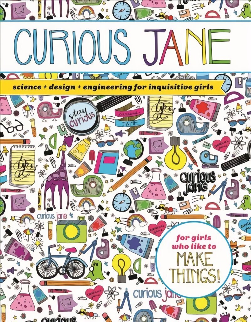 Curious Jane: Science plus Design plus Engineering for Inquisitive Girls цена и информация | Grāmatas pusaudžiem un jauniešiem | 220.lv