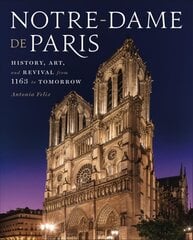 Notre-Dame de Paris: History, Art, and Revival from 1163 to Tomorrow цена и информация | Книги по архитектуре | 220.lv