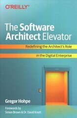 Software Architect Elevator: Redefining the Architect's Role in the Digital Enterprise цена и информация | Книги по экономике | 220.lv