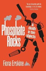 Phosphate Rocks: A Death in Ten Objects cena un informācija | Fantāzija, fantastikas grāmatas | 220.lv