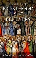 Priesthood for All Believers: Clericalism and How to Avoid It cena un informācija | Garīgā literatūra | 220.lv