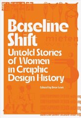 Baseline Shift: Untold Stories of Women in Graphic Design History cena un informācija | Mākslas grāmatas | 220.lv