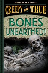 Bones Unearthed!: (Creepy and True #3) cena un informācija | Grāmatas pusaudžiem un jauniešiem | 220.lv