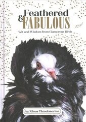 Feathered & Fabulous: Wit and Wisdom from Glamorous Birds цена и информация | Фантастика, фэнтези | 220.lv