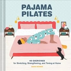 Pajama Pilates: 40 Exercises for Stretching, Strengthening, and Toning at Home cena un informācija | Pašpalīdzības grāmatas | 220.lv
