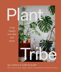Plant Tribe: Living Happily Ever After with Plants цена и информация | Книги по садоводству | 220.lv