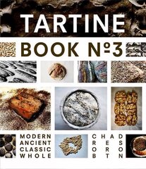 Tartine Book No. 3: Ancient Modern Classic Whole, Book No. 3 цена и информация | Книги рецептов | 220.lv