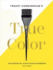 Tracey Cunningham's True Color: The Essential Hair Color Handbook cena un informācija | Pašpalīdzības grāmatas | 220.lv