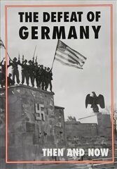 Defeat of Germany: Then and Now cena un informācija | Vēstures grāmatas | 220.lv