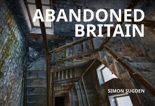 Abandoned Britain цена и информация | Книги по архитектуре | 220.lv