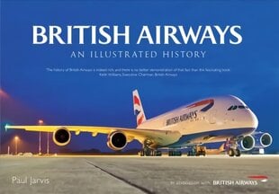 British Airways: An Illustrated History цена и информация | Путеводители, путешествия | 220.lv