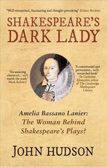 Shakespeare's Dark Lady: Amelia Bassano Lanier the woman behind Shakespeare's plays? cena un informācija | Vēstures grāmatas | 220.lv