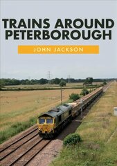 Trains Around Peterborough цена и информация | Путеводители, путешествия | 220.lv