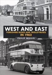 West and East Yorkshire Buses and Trolleybuses in 1962 цена и информация | Путеводители, путешествия | 220.lv