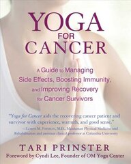 Yoga for Cancer: A Guide to Managing Side Effects, Boosting Immunity, and Improving Recovery for Cancer Survivors cena un informācija | Pašpalīdzības grāmatas | 220.lv