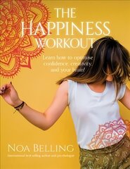 Happiness Workout: Learn how to optimise confidence, creativity and your brain! цена и информация | Самоучители | 220.lv