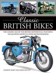 Classic British Bikes: The Golden Age of the British Motorcycles, Featuring 100 Machines Shown in Over 200 Photographs цена и информация | Путеводители, путешествия | 220.lv