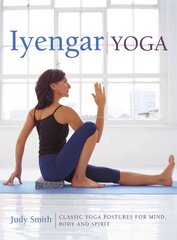 Iyengar Yoga: Classic Yoga Postures for Mind, Body and Spirit cena un informācija | Pašpalīdzības grāmatas | 220.lv