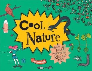 Cool Nature: Filled with Facts and Projects for Kids of All Ages cena un informācija | Grāmatas pusaudžiem un jauniešiem | 220.lv