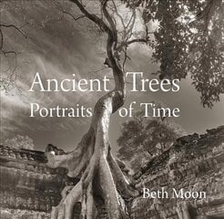 Ancient Trees: Portraits of Time cena un informācija | Grāmatas par fotografēšanu | 220.lv