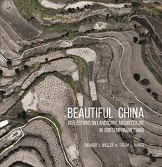 Beautiful China: Reflections on Landscape Architecture in Contemporary China цена и информация | Книги по архитектуре | 220.lv