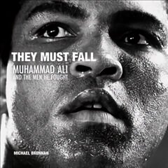 They Must Fall: Muhammad Ali and the Men He Fought cena un informācija | Grāmatas par fotografēšanu | 220.lv