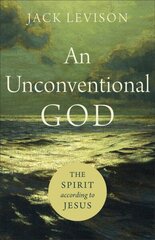 Unconventional God - The Spirit according to Jesus: The Spirit according to Jesus cena un informācija | Garīgā literatūra | 220.lv