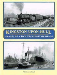 Kingston-Upon-Hull: Images of a Rich Transport Heritage цена и информация | Путеводители, путешествия | 220.lv