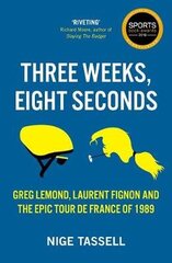 Three Weeks, Eight Seconds: The Epic Tour de France of 1989 cena un informācija | Biogrāfijas, autobiogrāfijas, memuāri | 220.lv