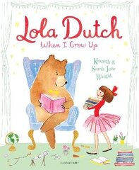 Lola Dutch: When I Grow Up cena un informācija | Grāmatas pusaudžiem un jauniešiem | 220.lv