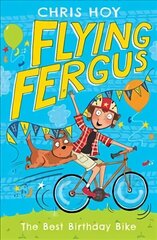 Flying Fergus 1: The Best Birthday Bike: by Olympic champion Sir Chris Hoy, written with award-winning author Joanna Nadin цена и информация | Книги для подростков и молодежи | 220.lv
