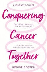 Conquering Cancer Together cena un informācija | Pašpalīdzības grāmatas | 220.lv