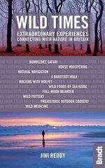 Wild Times: Extraordinary Experiences Connecting with Nature in Britain цена и информация | Путеводители, путешествия | 220.lv