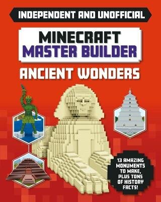 Minecraft Master Builder - Ancient Wonders (Independent & Unofficial): Independent and Unofficial цена и информация | Grāmatas pusaudžiem un jauniešiem | 220.lv