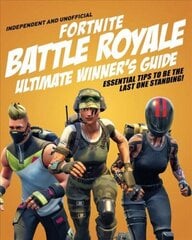 Fortnite Battle Royale Ultimate Winner's Guide (Independent & Unofficial) cena un informācija | Grāmatas pusaudžiem un jauniešiem | 220.lv