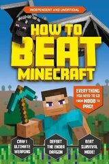 How to Beat Minecraft (Independent & Unofficial) цена и информация | Книги для подростков  | 220.lv