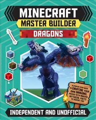 Minecraft Master Builder: Dragons (Independent & Unofficial): A step-by-step guide to creating your own dragons, packed with amazing mythical facts to inspire you! цена и информация | Книги для подростков  | 220.lv