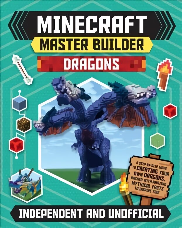 Minecraft Master Builder: Dragons (Independent & Unofficial): A step-by-step guide to creating your own dragons, packed with amazing mythical facts to inspire you! цена и информация | Grāmatas pusaudžiem un jauniešiem | 220.lv
