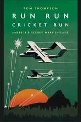 Run Run Cricket Run: America'S Secret War in Laos cena un informācija | Fantāzija, fantastikas grāmatas | 220.lv