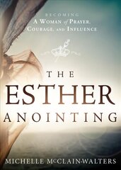 Esther Anointing: Activating Your Divine Gifts to Make a Difference cena un informācija | Garīgā literatūra | 220.lv